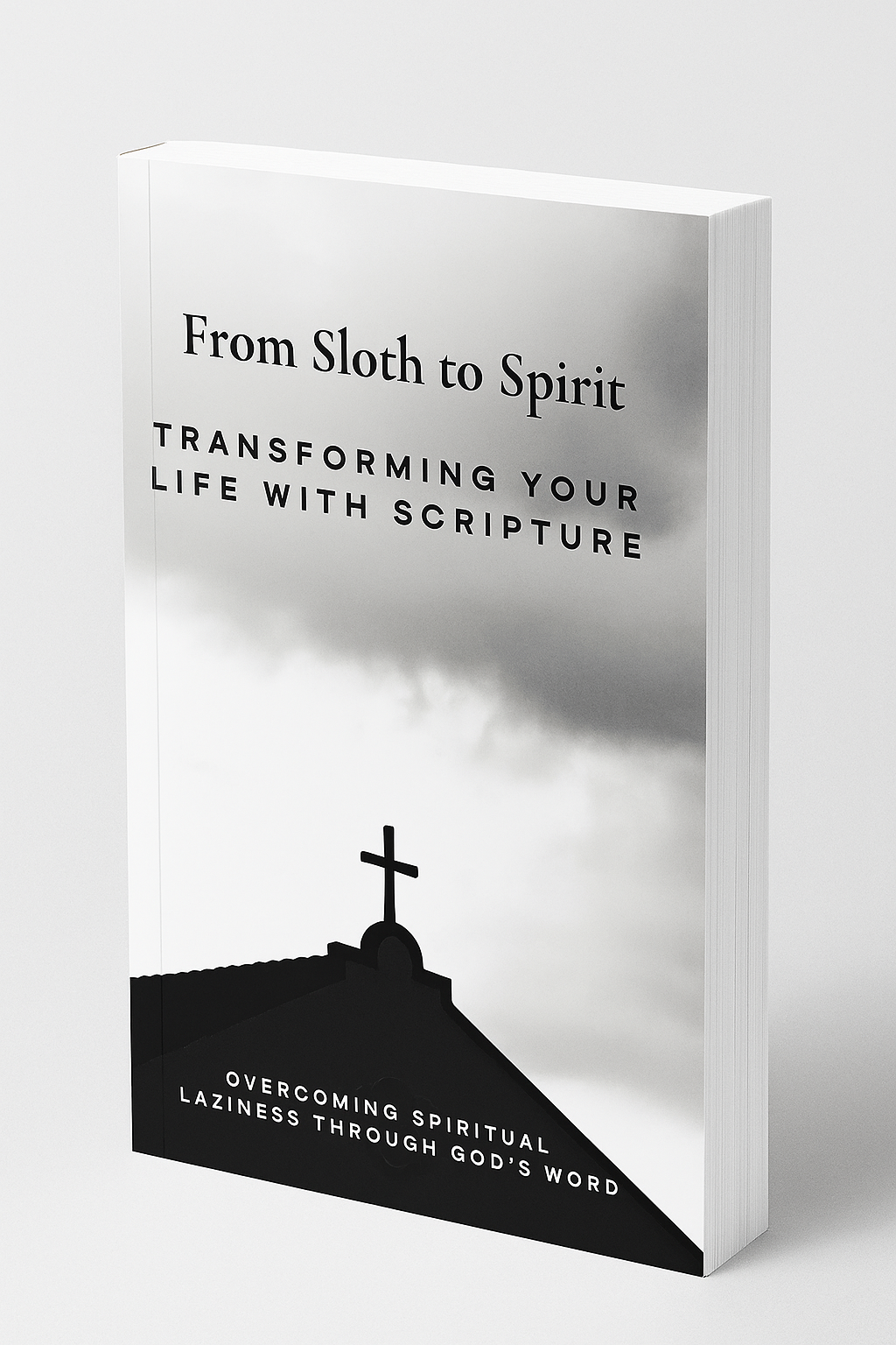From Sloth to Spirit: Transforming Your Life With Scripture